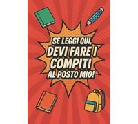 Quaderno a righe | Formato A5 | 110 pagine | Comics, divertenti, simpatici, ironici, scuola in allegria, regalo compleanno:: "Se leggi qui, devi fare i compiti al posto mio!"