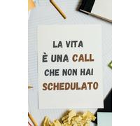 Quaderno a righe "La vita è una call che non hai schedulato": Tasccuino da appunti motivazionale ideale come regalo tra colleghi