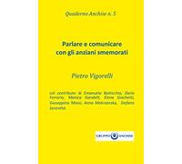 Quaderno Anchise n.5 Parlare e comunicare con gli anziani smemorati: Vol. 5