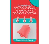 Quaderno compilabile per Compleanni, Anniversari e Occasioni Speciali: Annota le date importanti da ricordare - Formato 13,97 x 21,59 cm - 8 pagine per mese, 5 sezioni per pagina, 40 sezioni per mese