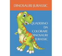 QUADERNO DA COLORARE DINOSAURI JURASSIC