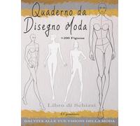 Quaderno da Disegno Moda: +200 Figure Template di Manichini da Designe con 53 Diverse Silhouette di Donne con Leggerezza per Disegnare Abiti per Stilisti e Designer di Moda