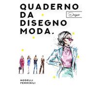 Quaderno Da Disegno Moda: Schizzi di modelli leggermente disegnati per stilisti e designer di moda.