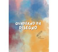 Quaderno da disegno per bambini: blocco A4 per disegnare, dipingere, colorare e scrivere: Sketchbook per schizzi: 120 pagine bianche per stimolare la creatività e il disegno libero