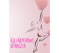 Quaderno Danza: Diario di pratica per ballerini Coreografia Notebook | Risorsa di danza per un ballerino appassionato | Piano di lezione, verbale di lezione, piano di pratica, verbale di pratica.