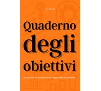 Quaderno degli obiettivi: Realizzato per aiutarti in modo semplice, stimolante e organizzato a raggiungere i tuoi obiettivi.