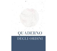 QUADERNO DEGLI ORDINI utile per registrare tutte le vendite e tracciare gli ordini dei clienti ideale anche per small business con 200 pagine copertina flessibile