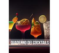 Quaderno dei Cocktail - Il diario per Bartender e amanti dei cocktail.: Fino a 90 ricette!