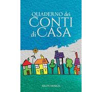 Quaderno dei conti di casa: Agenda dei conti per una Gestione Finanziaria efficace - Trasforma e Organizza il Tuo Bilancio personale e Familiare, ... senza stress; con una grafica professionale!