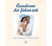 Quaderno dei fidanzati. Percorso di preparazione al matrimonio in chiesa