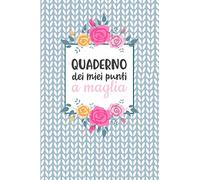 Quaderno dei Miei Punti a Maglia: Carta quadretti 4:5 per annotare punti, schemi, patterns e motivi dei tuoi lavori ai ferri.