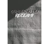 Quaderno dei Reclami: Blocco note per il monitoraggio dei reclami dei clienti, libro da tenere e monitoraggio dei reclami, informazioni sugli ... dei reclami per aziende, industrie...