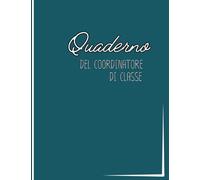 Quaderno del Coordinatore di Classe con planner mensile non datato: Formato B5 - 18,5 X 24,8 cm per scuola secondaria di secondo grado
