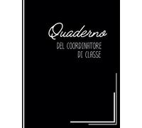 Quaderno del Coordinatore di Classe con planner mensile non datato: Formato B5 - 18,5 X 24,8 cm per scuola secondaria di secondo grado