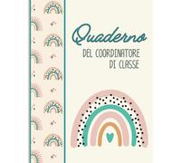 Quaderno del Coordinatore di Classe con planner mensile non datato: Formato B5 - 18,5 X 24,8 cm per scuola secondaria di secondo grado