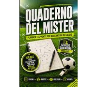 Quaderno del Mister: Planner e appunti per allenatori di calcio