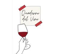 Quaderno del Vino: Diario per degustazioni | Per Sommelier e Principianti Amanti del Vino | 100 Schede analitico descrittive | Edizione Italiana | Bianco con calici | 6x9" (15.24x22.86 mm)