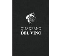 Quaderno del Vino per Sommelier con Schede Analitico Descrittiva: Agenda per Ricordare e Annotare le Degustazioni del Vino
