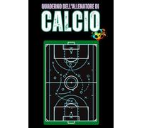 Quaderno Dell'allenatore Di Calcio: Agenda Allenatore Calcio | Liste Giocatori, Formazioni, Appunti e Osservazioni di Gara | Diario Sportivo Professionale