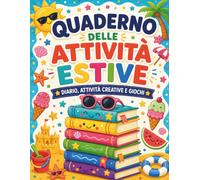 Quaderno delle Attività Estive per Bambini: Diario, Giochi e Attività Creative per Bambini 6-8 Anni | Un Quaderno Estivo per Scrivere, Disegnare, Giocare e Conservare i Ricordi delle Vacanze