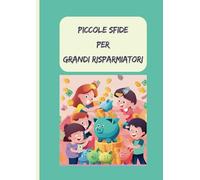 QUADERNO DELLE CHALLENGE PER BAMBINI: piccole sfide per grandi risparmiatori, risparmia i soldi, bambini