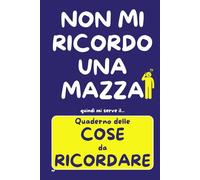QUADERNO delle COSE da RICORDARE: PASSWORD, APPUNTAMENTI, FARMACI, NUMERI e RICORRENZE - Idea Regalo Divertente e Utile per chi Dimentica le Cose - TUTTO in un SOLO POSTO