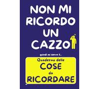 QUADERNO delle COSE da RICORDARE: PASSWORD, APPUNTAMENTI, FARMACI, NUMERI e RICORRENZE - Idea Regalo Divertente e Utile per Adulti e Anziani Smemorati - TUTTO in un SOLO POSTO