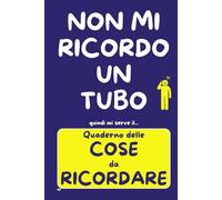 QUADERNO delle COSE da RICORDARE: PASSWORD, APPUNTAMENTI, FARMACI, NUMERI e RICORRENZE - Idea Regalo Divertente e Utile per chi ha poca Memoria - TUTTO in un SOLO POSTO