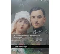 Quaderno delle memorie di famiglia: Uno spazio per scrivere, ricordare e conservare il proprio patrimonio familiare