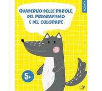 Quaderno delle parole, del pregrafismo e del colorare. Ediz. a colori