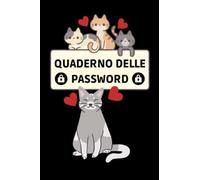 QUADERNO DELLE PASSWORD CON GATTI: Diario per organizzare le tue password in modo semplice, potrai scrivere il nome drl Sito , Username e Password. Senza fronzoli ma efficace.