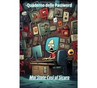 Quaderno delle Password: L'Arte della Sicurezza Digitale: Strategie e Consigli per Gestire e Proteggere le tue Credenziali Online