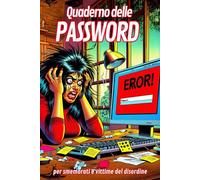 QUADERNO DELLE PASSWORD: per smemorati e vittime del disordine