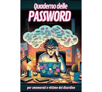 QUADERNO DELLE PASSWORD: per smemorati e vittime del disordine