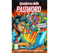 QUADERNO DELLE PASSWORD: per smemorati e vittime del disordine