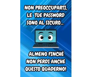 QUADERNO DELLE PASSWORD PER SMEMORATI: Gestione Facile e Intuitiva. 108 Pagine Divise in Categorie. Formato Smart cm. 15,24x22,86 Copertina Divertente