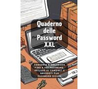 Quaderno Delle Password - XXL: conserva e organizza fino a 480 password: Include 31 consigli e aneddoti per creare password sicure