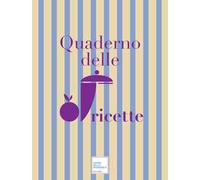 Quaderno delle ricette. Ediz. illustrata