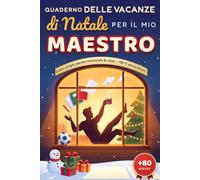 Quaderno delle Vacanze di Natale per il mio Maestro preferito: Regalo originale di ringraziamento: mini-giochi, disegni da colorare, umorismo e ricordi di classe - 108 pagine di relax
