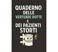 Quaderno delle Vertebre Rotte e Pazienti Storti: Taccuino per Appunti Divertente Osteopata | Quaderno a Righe per uno Studente di Osteopatia | Idea ... osteopata, regalo studente di osteopatia