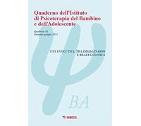 Quaderno dell'Istituto di psicoterapia del bambino e dell'adolescente. Età evolutiva, tra immaginario e realtà clinica (2025) (Vol. 61)