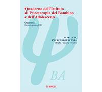 Quaderno dell'Istituto di psicoterapia del bambino e dell'adolescente. Passaggio in preadolescenza. Rischi e risorse creative (2021) (Vol. 53)