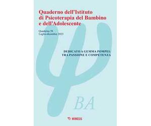Quaderno dell'Istituto di psicoterapia del bambino e dell'adolescente. Vol. 58: Dedicato a Gemma Pompei: tra passione e competenza