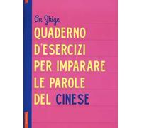 Quaderno d'esercizi per imparare le parole del cinese