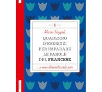 Quaderno d'esercizi per imparare le parole del francese. Vol. 1
