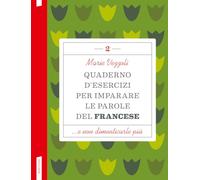 Quaderno d'esercizi per imparare le parole del francese (Vol. 2)
