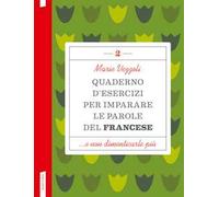 Quaderno d'esercizi per imparare le parole del francese. Vol. 2