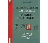 Quaderno d'esercizi per imparare le parole del francese (Vol. 3)