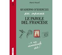 Quaderno d'esercizi per imparare le parole del francese. Vol. 3