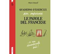Quaderno d'esercizi per imparare le parole del francese. Vol. 5